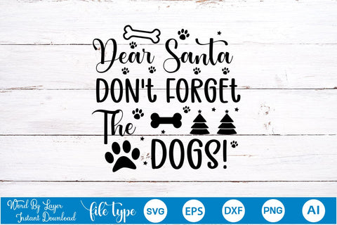 Dear Santa Don't Forget The Dogs! SVG Cut File, Dog SVG Design SVGs,Quotes and Sayings,Food & Drink,On Sale, Print & Cut SVG DesignPlante 503 