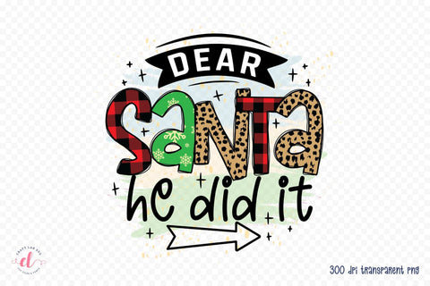 Dear Santa He Did It - Funny Christmas PNG Sublimation CraftLabSVG 