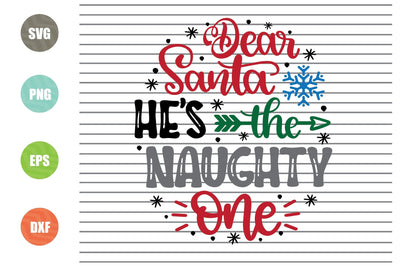 Dear Santa He's The Naughty One (3) Svg - Christmas Svg, Png, Dxf, Eps Cut Files SVG Artstoredigital 