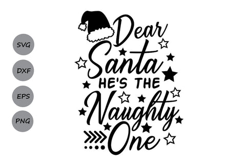 Dear Santa He's The Naughty One| Christmas Santa SVG Cutting Files. SVG CosmosFineArt 
