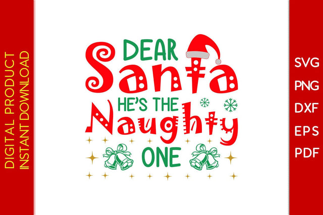 Dear Santa He's The Naughty One Christmas SVG PNG EPS Cut Files SVG Creativedesigntee 