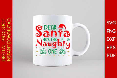 Dear Santa He's The Naughty One Christmas SVG PNG EPS Cut Files SVG Creativedesigntee 