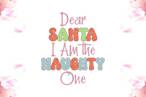 Dear Santa I Am the Naughty One PNG Sublimation Jagonath Roy 