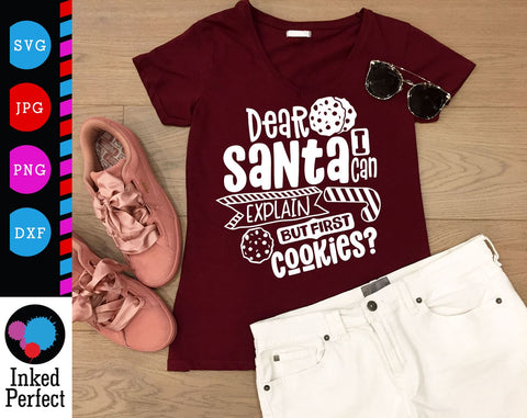 Dear Santa I Can Explain But First Cookies SVG Inked Perfect 