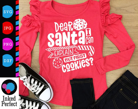 Dear Santa I Can Explain But First Cookies SVG Inked Perfect 