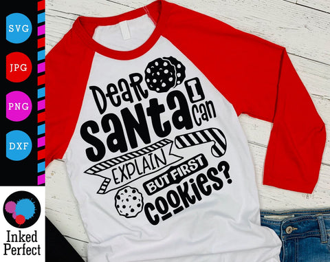 Dear Santa I Can Explain But First Cookies SVG Inked Perfect 