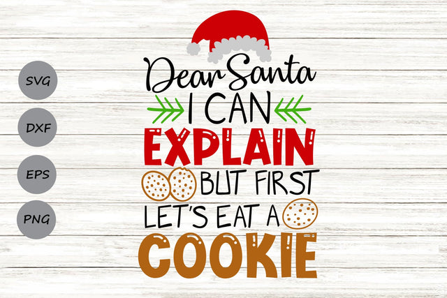 Dear Santa I Can Explain But First Lets Eat a Cookie| Christmas Santa SVG Cutting Files. SVG CosmosFineArt 