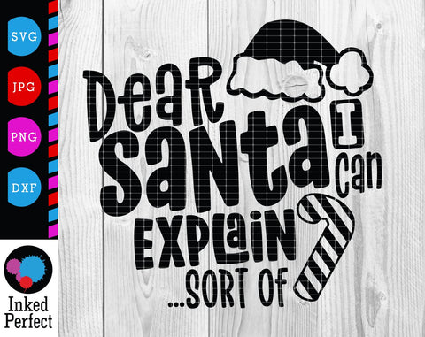 Dear Santa I Can Explain SVG Inked Perfect 