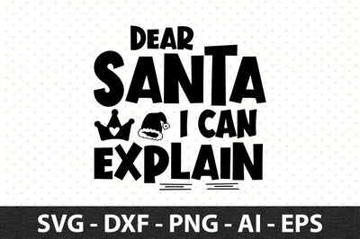 Dear Santa I Can Explain svg SVG orpitasn 