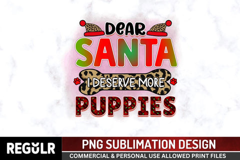 Dear santa i deserve more puppies Sublimation PNG, Sublimation Christmas Dog Design Sublimation Regulrcrative 