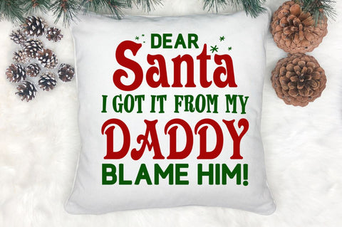 Dear santa i got it from my daddy blame him! SVG SVG Regulrcrative 