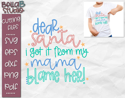 Dear Santa I Got It From My Mom Blame Her SVG, Christmas SVG SVG TB Designs 