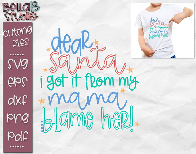 Dear Santa I Got It From My Mom Blame Her SVG, Christmas SVG SVG TB Designs 