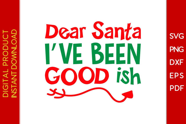 Dear Santa I Have Been Good Ish Christmas SVG PNG EPS Cut File SVG Creativedesigntee 
