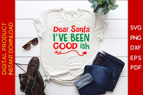 Dear Santa I Have Been Good Ish Christmas SVG PNG EPS Cut File SVG Creativedesigntee 