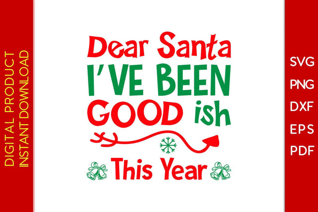 Dear Santa I Have Been Good Ish This Year Christmas SVG PNG EPS Cut File SVG Creativedesigntee 