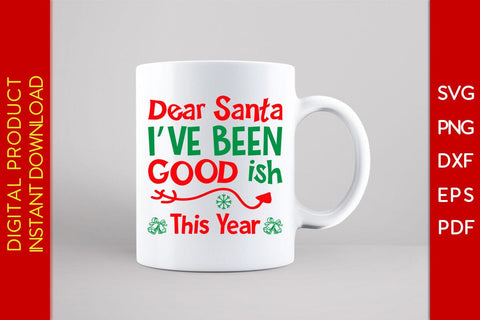 Dear Santa I Have Been Good Ish This Year Christmas SVG PNG EPS Cut File SVG Creativedesigntee 