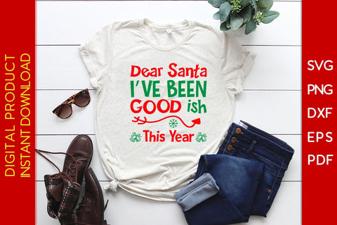 Dear Santa I Have Been Good Ish This Year Christmas SVG PNG EPS Cut File SVG Creativedesigntee 