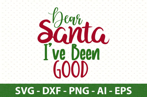 Dear Santa I have Been Good svg SVG orpitasn 