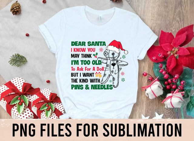Dear Santa I know you may think I'm too old to ask for a doll but I want the kind with pins and needles Sublimation BOO-design 