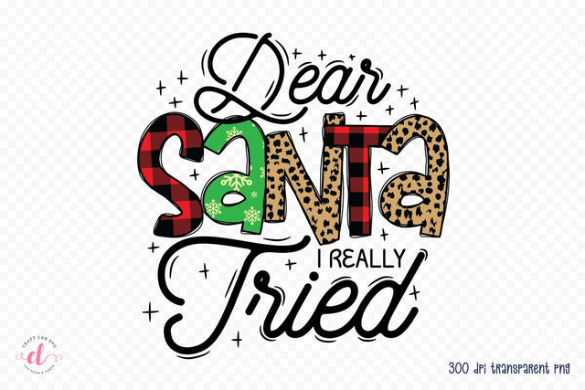 Dear Santa I Really Tried, Funny Christmas PNG Sublimation CraftLabSVG 