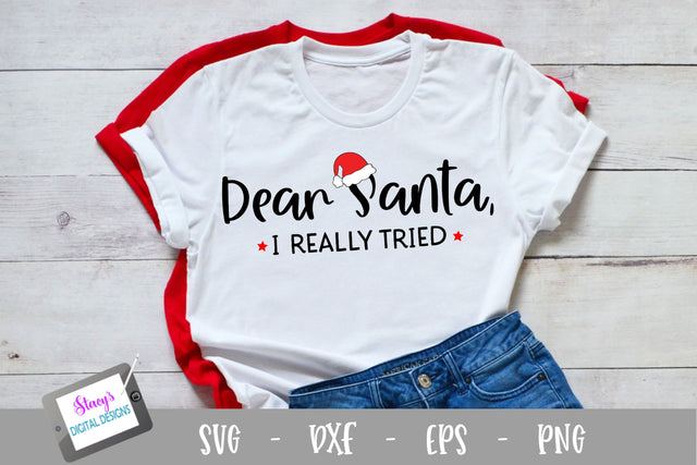 Dear Santa, I Really Tried - Funny Christmas SVG SVG Stacy's Digital Designs 