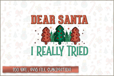 Dear santa I really tried Sublimation SVG Shetara Begum 