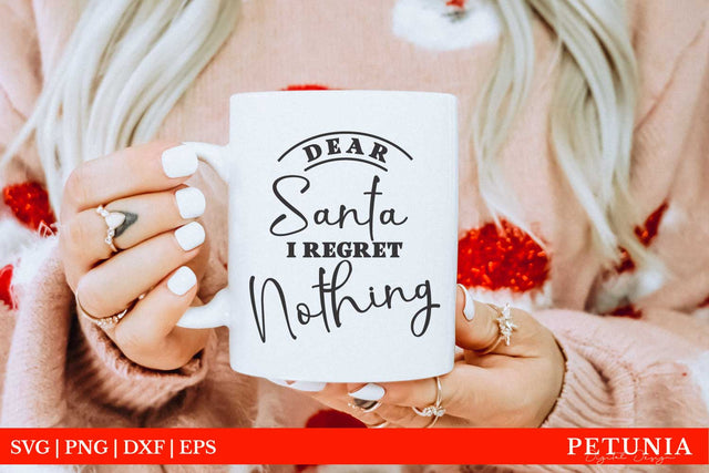 Dear Santa I Regret Nothing | Christmas Coffee Mug SVG SVG Petunia Digital Design 