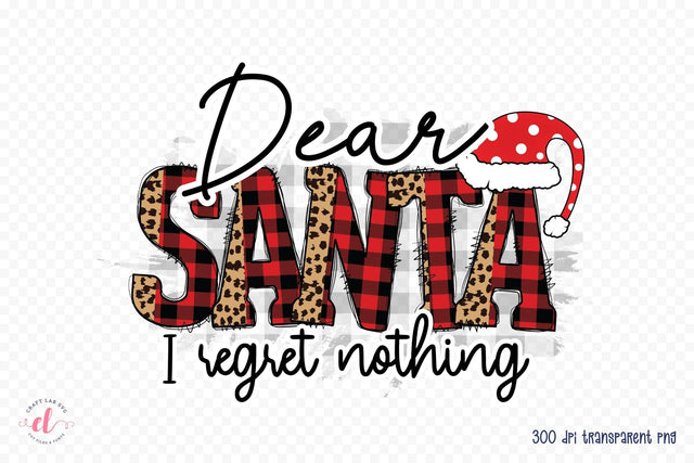 Dear Santa I Regret Nothing, Funny Christmas PNG Sublimation CraftLabSVG 