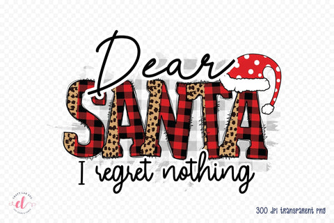 Dear Santa I Regret Nothing, Funny Christmas PNG Sublimation CraftLabSVG 