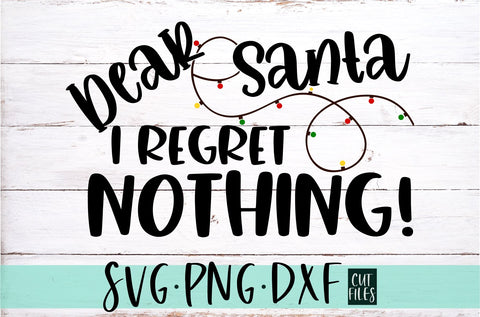 Dear Santa I Regret Nothing SVG, PNG, DXF SVG RedFoxDesignsUS 