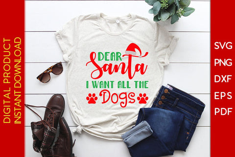 Dear Santa I Want All The Dogs SVG PNG EPS Cut File SVG Creativedesigntee 