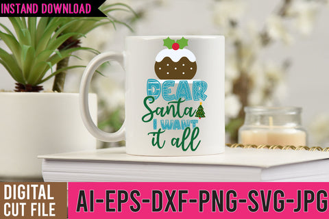 Dear Santa i Want it All SVG Cut File , Christmas SVG Design SVG BlackCatsMedia 
