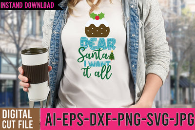 Dear Santa i Want it All SVG Cut File , Christmas SVG Design SVG BlackCatsMedia 