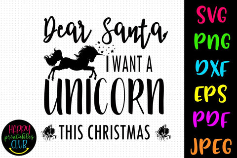 Dear Santa I Want Unicorn Christmas SVG- DXF-EPS I Holidays SVG Happy Printables Club 
