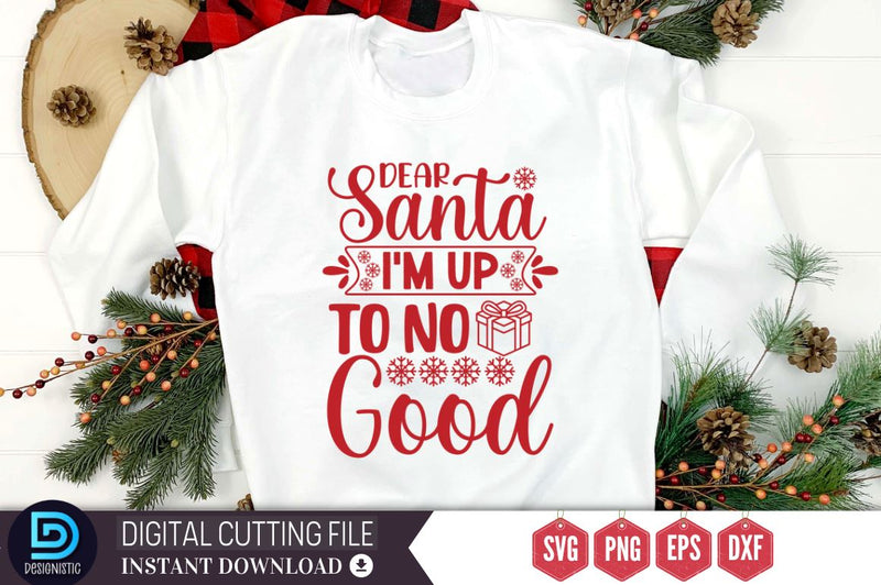 Dear santa i'm up to no good SVG SVG DESIGNISTIC 