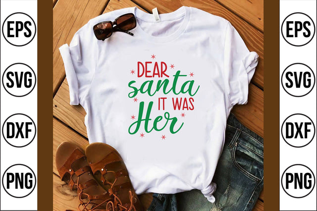 Dear Santa It Was Her svg SVG shah alam 