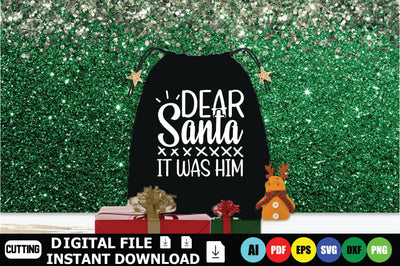 Dear Santa It Was Him SVG Shahin alam 
