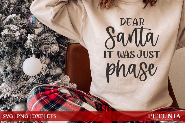 Dear Santa It Was Just A Phase | Funny Christmas Shirt SVG SVG Petunia Digital Design 