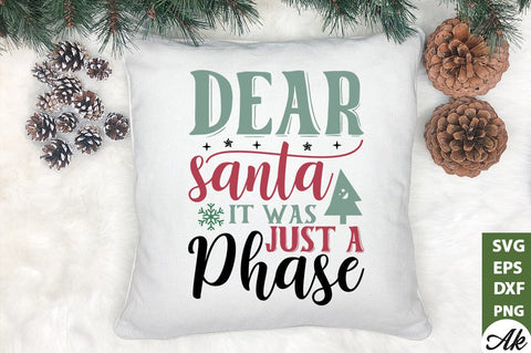 Dear santa it was just a phase SVG SVG akazaddesign 