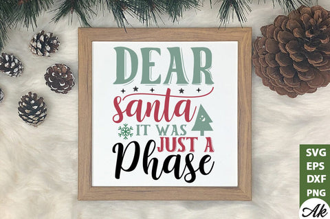 Dear santa it was just a phase SVG SVG akazaddesign 
