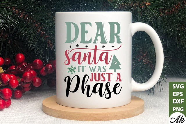 Dear santa it was just a phase SVG SVG akazaddesign 