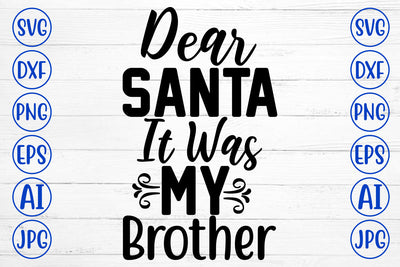 Dear Santa It Was My Brother SVG Cut File SVG Syaman 