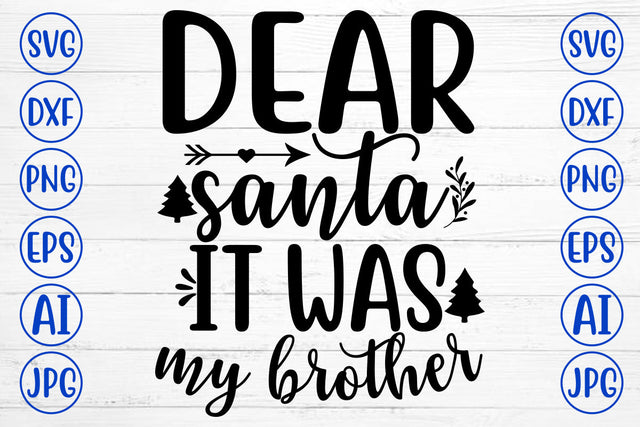 DEAR SANTA IT WAS MY BROTHER SVG Design SVG Syaman 