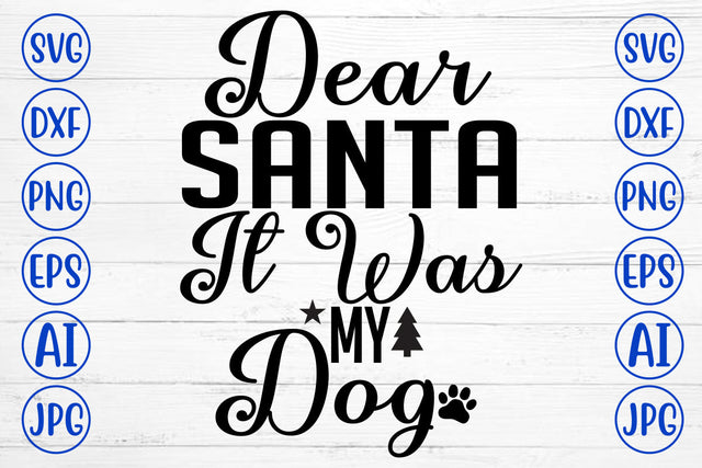 Dear Santa It Was My Dog SVG Cut File SVG Syaman 