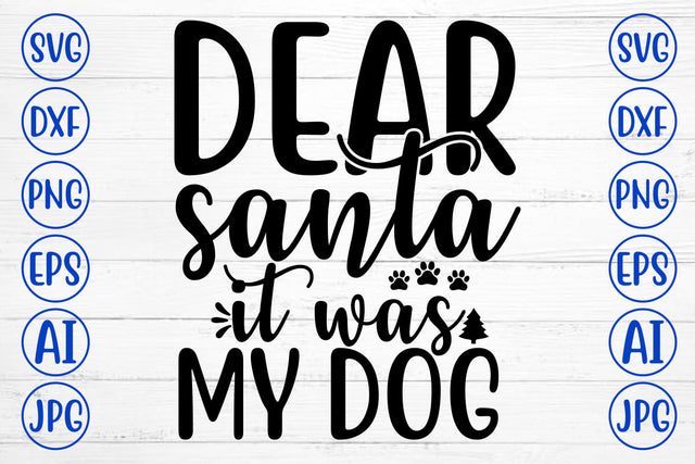 DEAR SANTA IT WAS MY DOG SVG Cut File SVG Syaman 