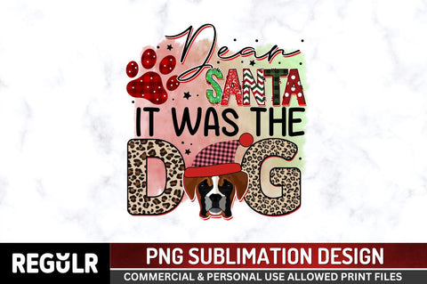 Dear santa it was the dog Sublimation PNG, Sublimation Christmas Dog Design Sublimation Regulrcrative 