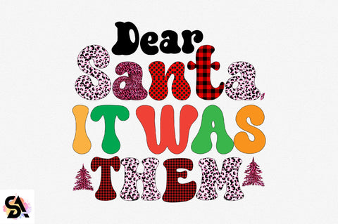 Dear Santa, it was them Sublimation SVGArt 