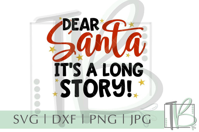 Dear Santa It's a Long Story SVG, Christmas SVG SVG TB Designs 