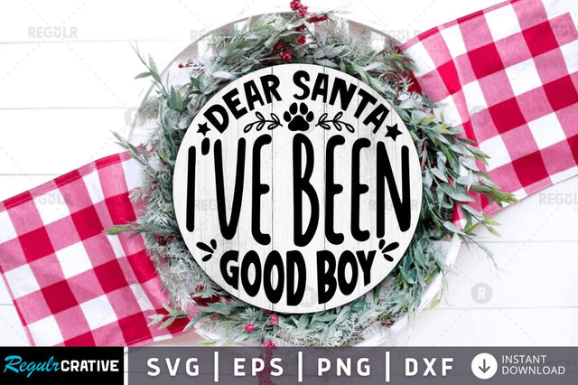 Dear santa i've been good boy SVG SVG Regulrcrative 